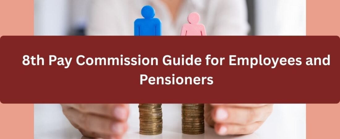 8th Pay Commission Guide for Employees and Pensioners