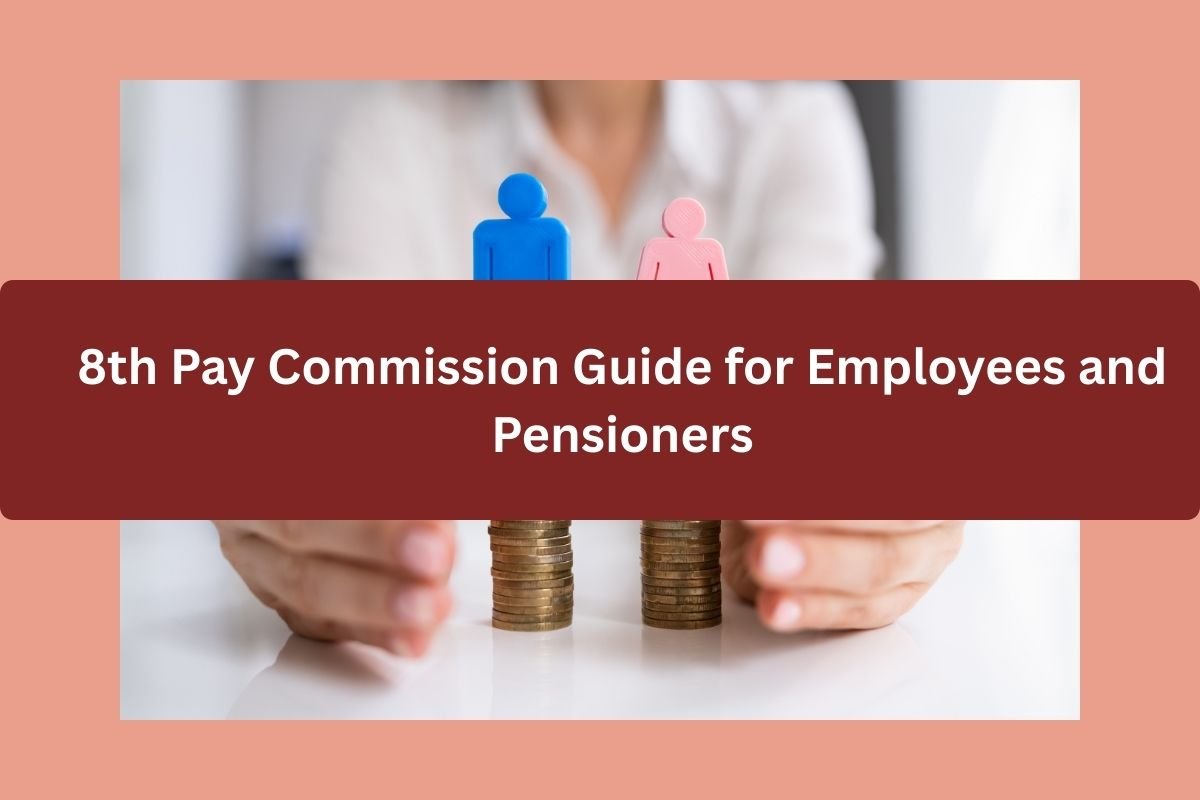 8th Pay Commission Guide for Employees and Pensioners